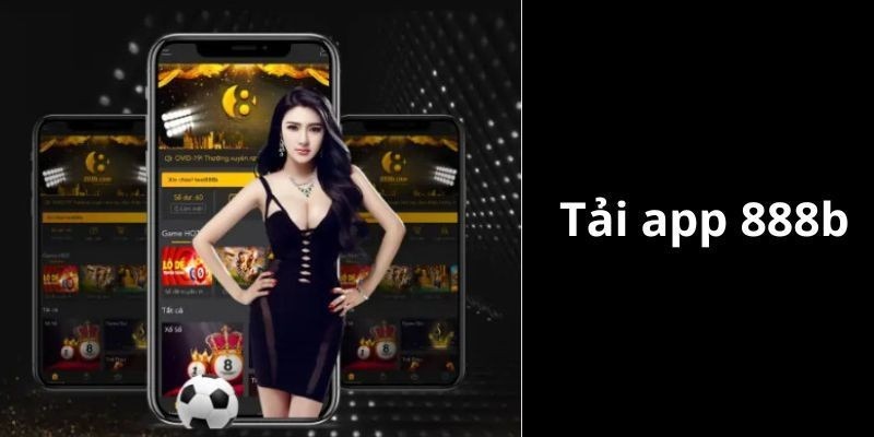 Thông tin hướng dẫn tải app 888b trên mọi hệ điều hành