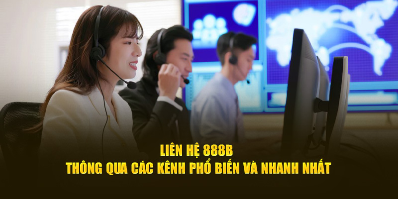 Các cách thức liên hệ 888b nhanh chóng với nhân viên hỗ trợ 